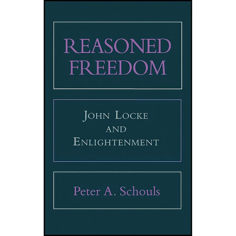 کتاب Reasoned Freedom اثر Peter A. Schouls انتشارات Cornell University Press