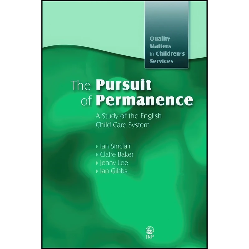 کتاب The Pursuit of Permanence اثر Claire Baker and Ian Sinclair and Jenny Lee انتشارات Jessica Kingsley Publishers