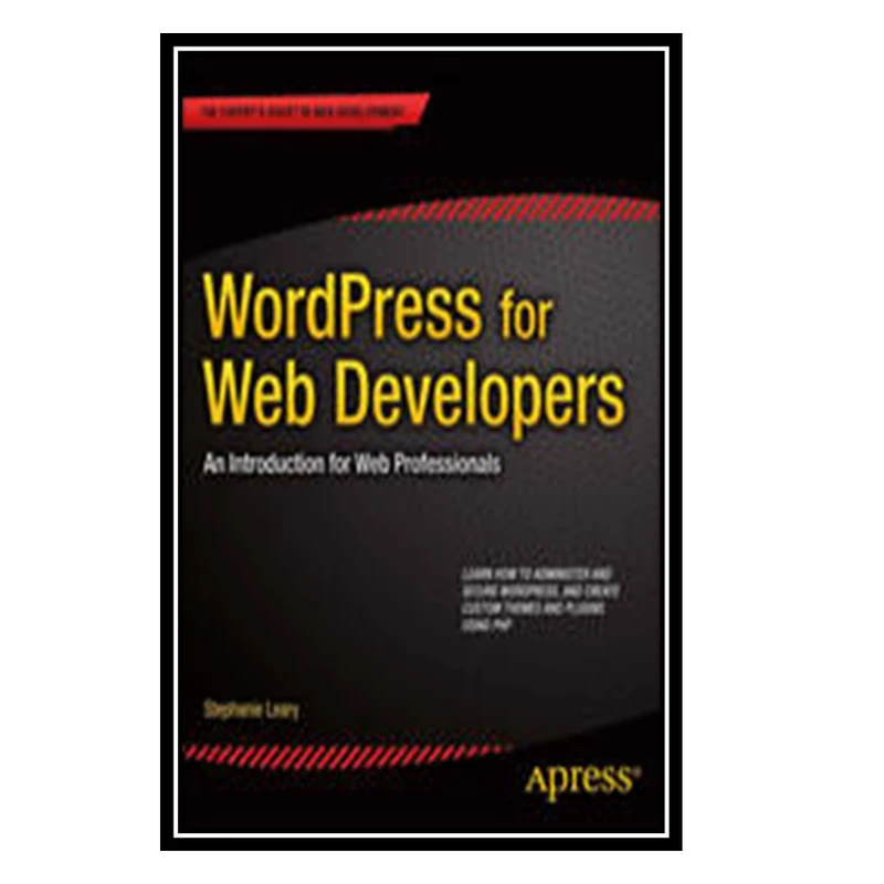 کتاب WordPress for Web Developers: An Introduction for Web Professionals اثر Stephanie Leary (auth.) انتشارات مؤلفین طلایی