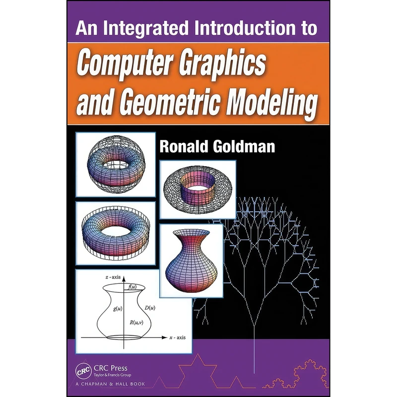 کتاب An Integrated Introduction to Computer Graphics and Geometric Modeling اثر Ron Goldman انتشارات CRC Press