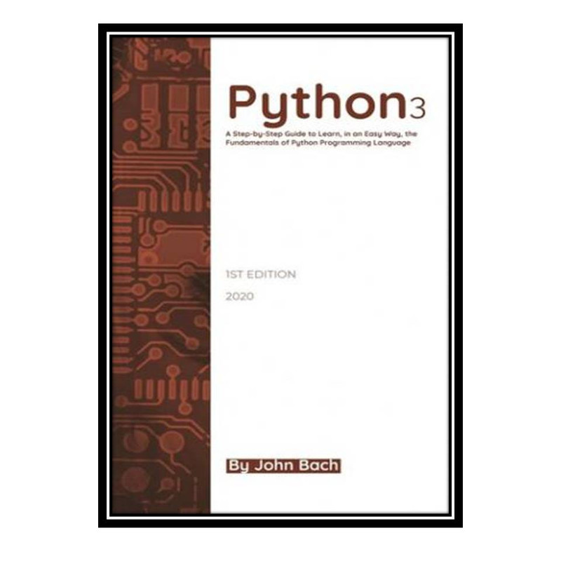 قیمت و خرید کتاب Python 3: A Step-by-Step Guide to Learn, in an Easy ...