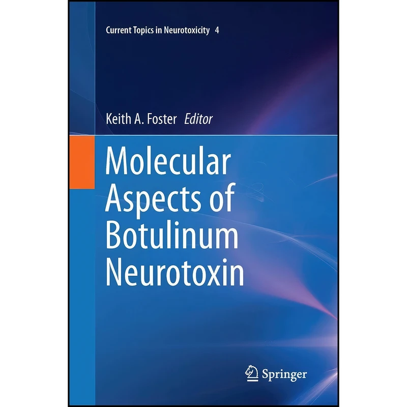 کتاب Molecular Aspects of Botulinum Neurotoxin  اثر Keith A. Foster انتشارات Springer