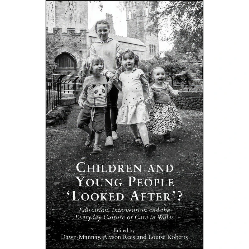 کتاب Children and Young People Looked After اثر جمعي از نويسندگان انتشارات University of Wales Press