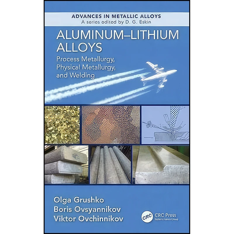کتاب Aluminum-Lithium Alloys اثر جمعي از نويسندگان انتشارات CRC Press