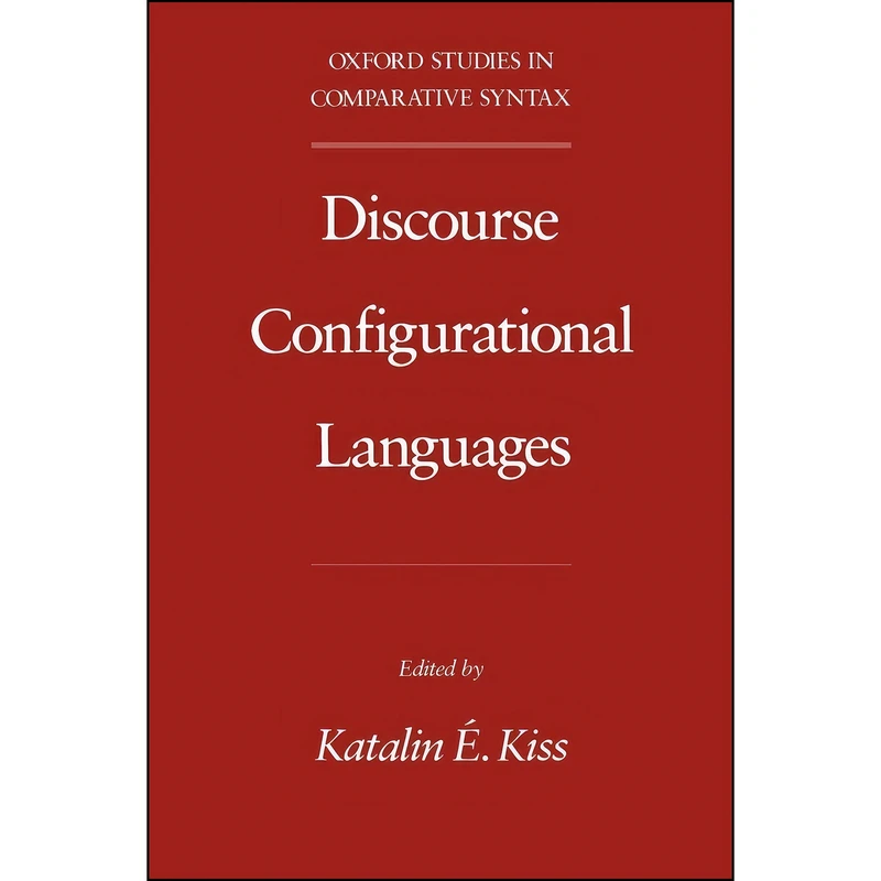 کتاب Discourse Configurational Languages  اثر Katalin  Eacute;. Kiss انتشارات Oxford University Press