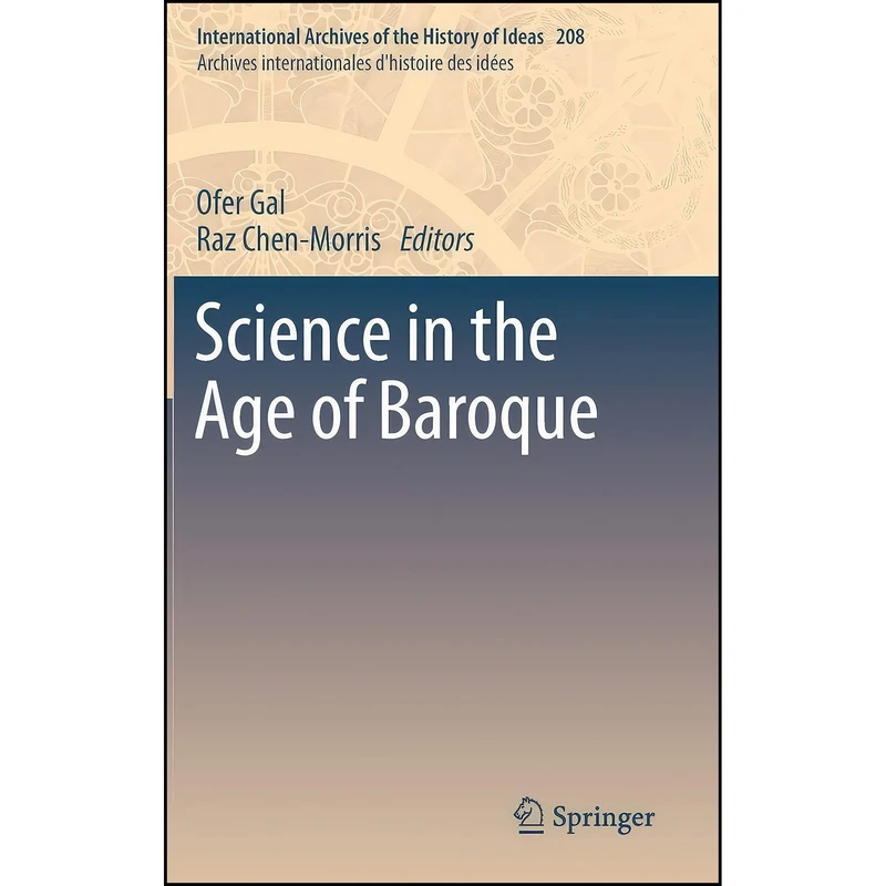 کتاب Science in the Age of Baroque  اثر Ofer Gal and Raz Chen-Morris انتشارات Springer