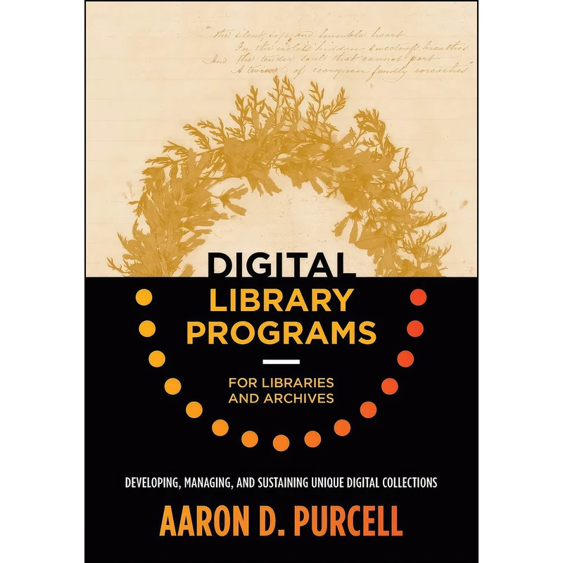کتاب Digital Library Programs for Libraries and Archives اثر Aaron D. Purcell انتشارات ALA Neal-Schuman