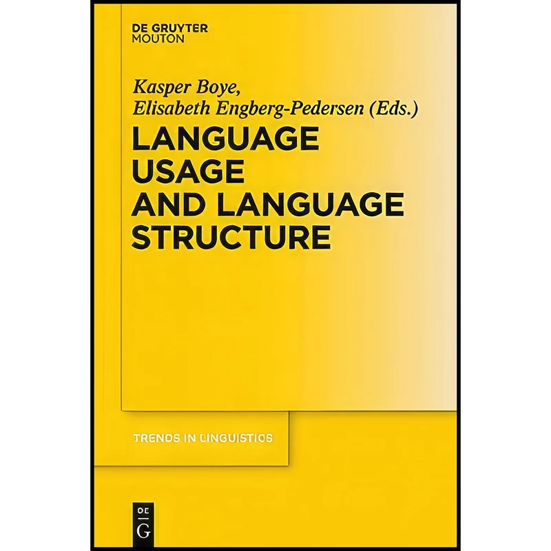 کتاب Language Usage and Language Structure اثر Kasper Boye انتشارات De Gruyter Mouton