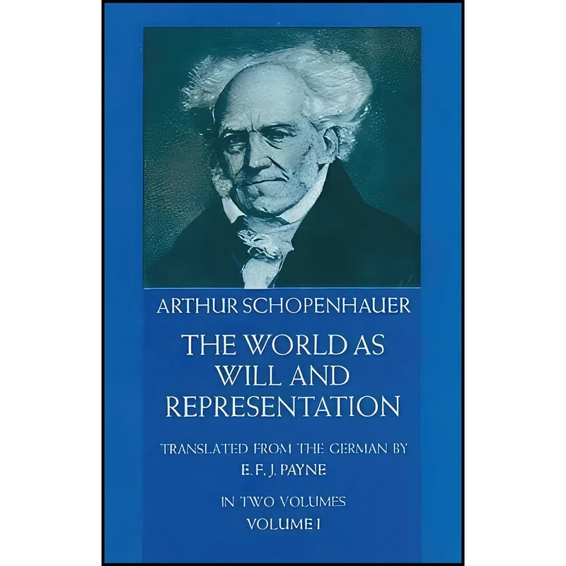 کتاب The World as Will and Representation, Vol. 1 اثر Arthur Schopenhauer and E. F. J. Payne انتشارات Dover Publications