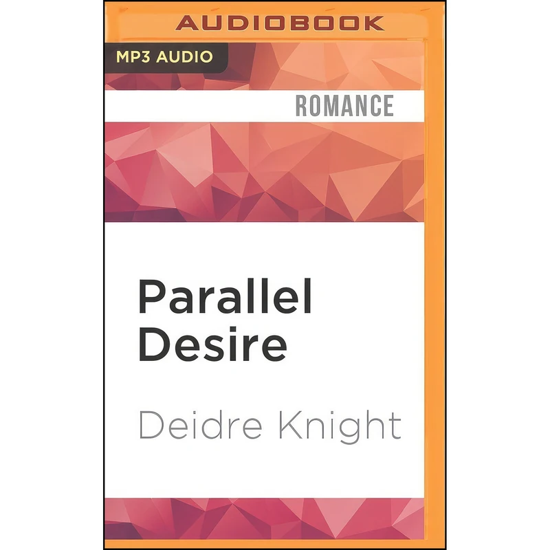 کتاب Parallel Desire اثر Deidre Knight and Joel Richards انتشارات Audible Studios on Brilliance Audio