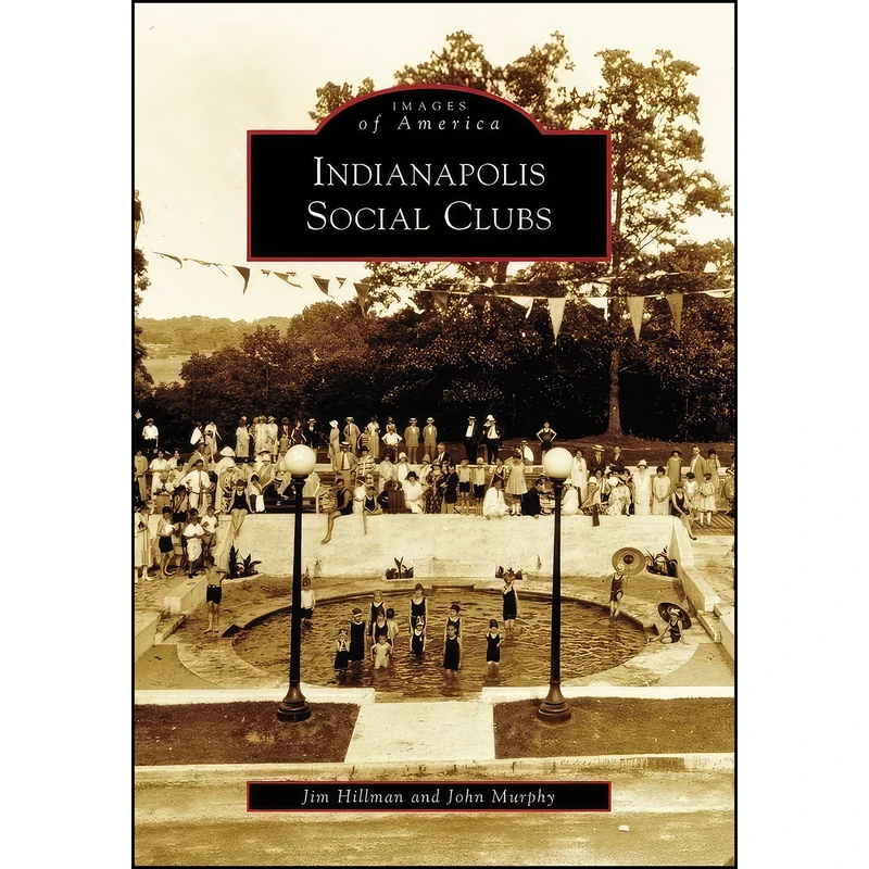 کتاب Indianapolis Social Clubs  اثر Jim Hillman and John Murphy انتشارات Arcadia Publishing