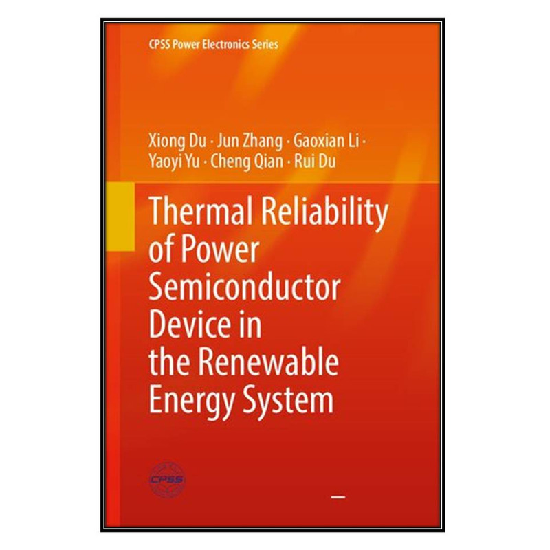  کتاب Thermal Reliability of Power Semiconductor Device in the Renewable Energy System اثر جمعي از نويسندگان انتشارات مؤلفين طلايي