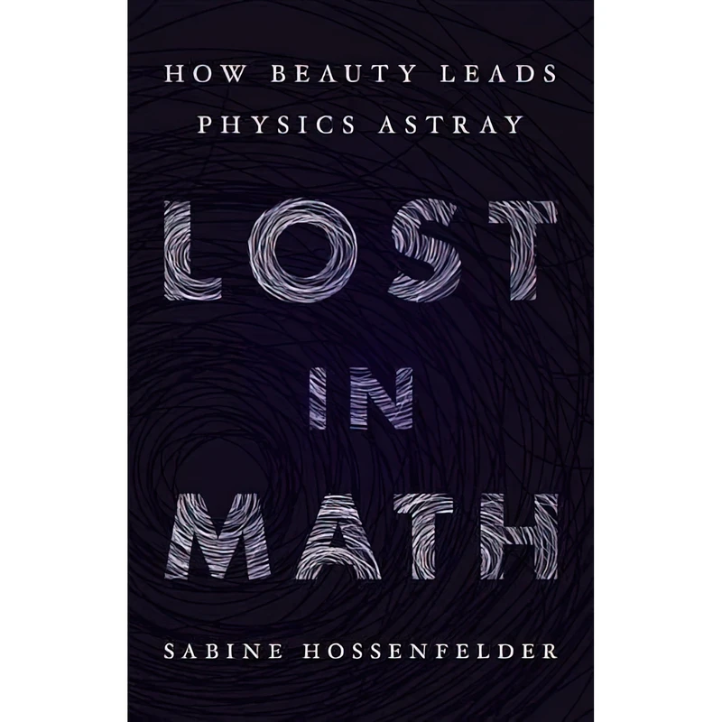 کتاب Lost in Math اثر Sabine Hossenfelder انتشارات Basic Books