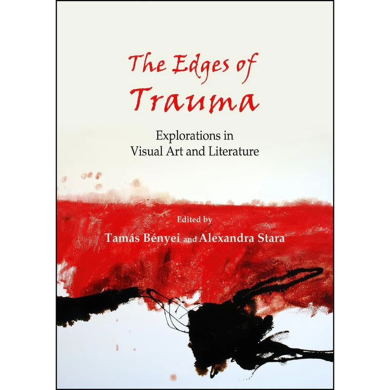 کتاب The Edges of Trauma اثر Tamas Benyei and Alexandra Stara انتشارات Cambridge Scholars Publishing