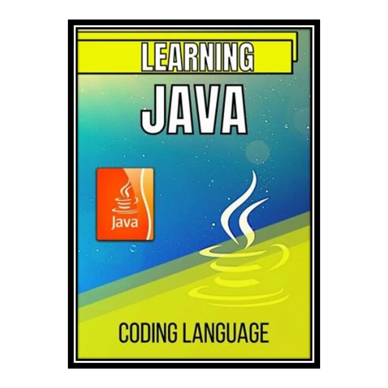 کتاب Learning Java Coding Language: Complete tutorial اثر جمعی از نویسندگان انتشارات مؤلفین طلایی