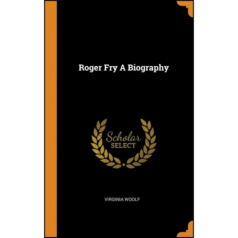 کتاب Roger Fry A Biography اثر Virginia Woolf انتشارات Franklin Classics