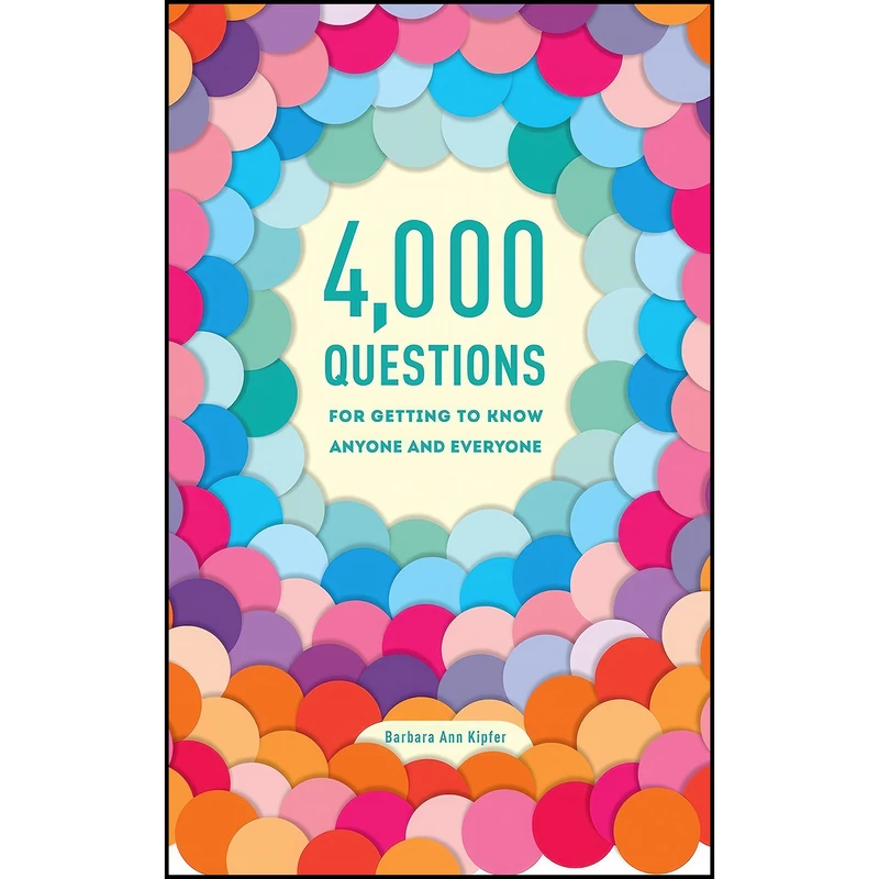 کتاب 4,000 Questions for Getting to Know Anyone and Everyone, 2nd Edition اثر Barbara Ann Kipfer انتشارات Random House Reference