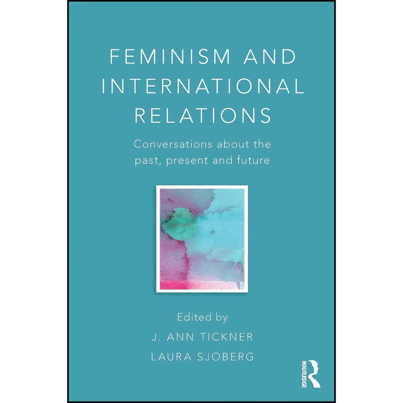 کتاب Feminism and International Relations اثر J. Ann Tickner and Laura Sjoberg انتشارات Routledge