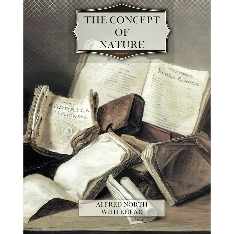کتاب The Concept of Nature اثر Alfred North Whitehead انتشارات تازه ها