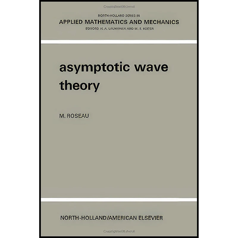 کتاب Asymptotic Wave Theory  اثر Maurice Roseau انتشارات Elsevier Science Publishing Co Inc.,U.S.