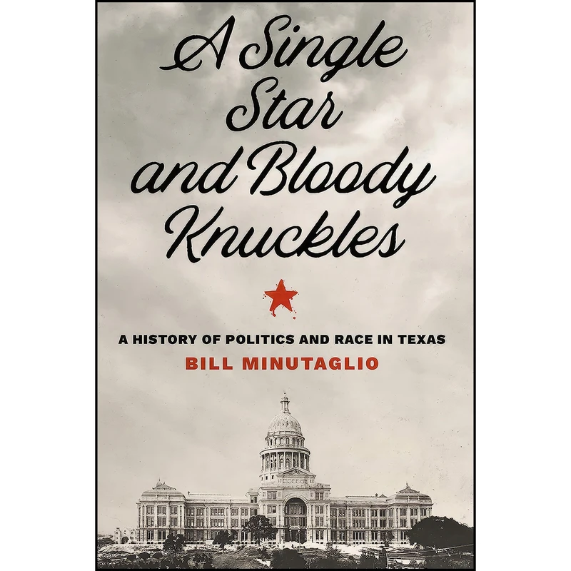 کتاب A Single Star and Bloody Knuckles اثر Bill Minutaglio انتشارات University of Texas Press