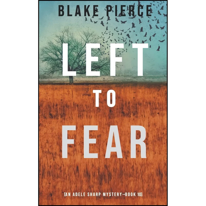 کتاب Left to Fear  اثر Blake Pierce انتشارات Blake Pierce