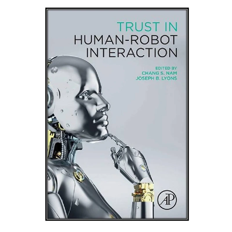  کتاب Trust in Human-Robot Interaction اثر Chang S. Nam and Joseph B. Lyons انتشارات مؤلفين طلايي