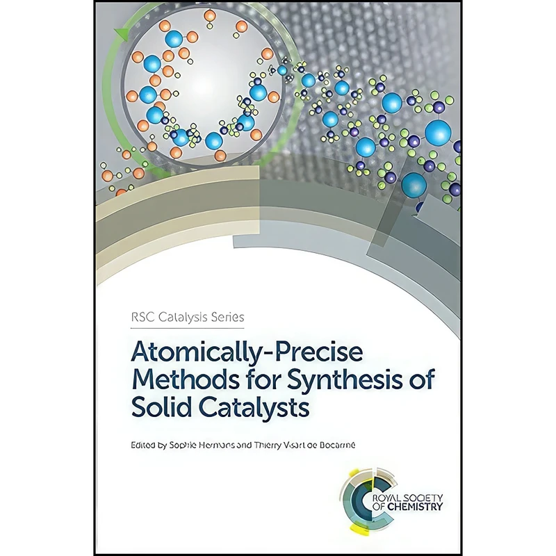 کتاب Atomically-Precise Methods for Synthesis of Solid Catalysts  اثر جمعي از نويسندگان انتشارات Royal Society of Chemistry