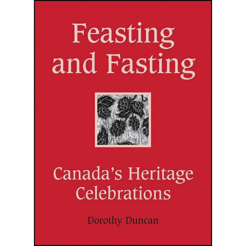 کتاب Feasting and Fasting اثر Dorothy Duncan انتشارات Dundurn