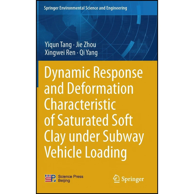 کتاب Dynamic Response and Deformation Characteristic of Saturated Soft Clay under Subway Vehicle Loading  اثر جمعي از نويسندگان انتشارات Springer