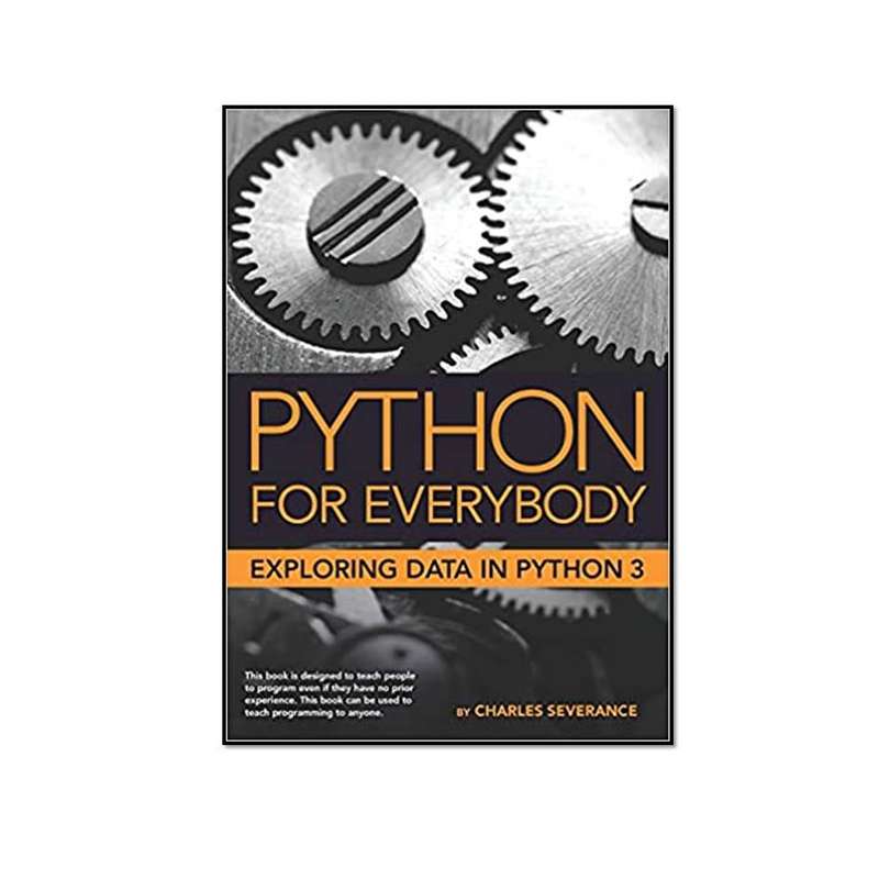 کتاب  Python for Everybody Exploring Data in Python 3 اثر Dr. Charles Russell Severance انتشارات مؤلفین طلایی