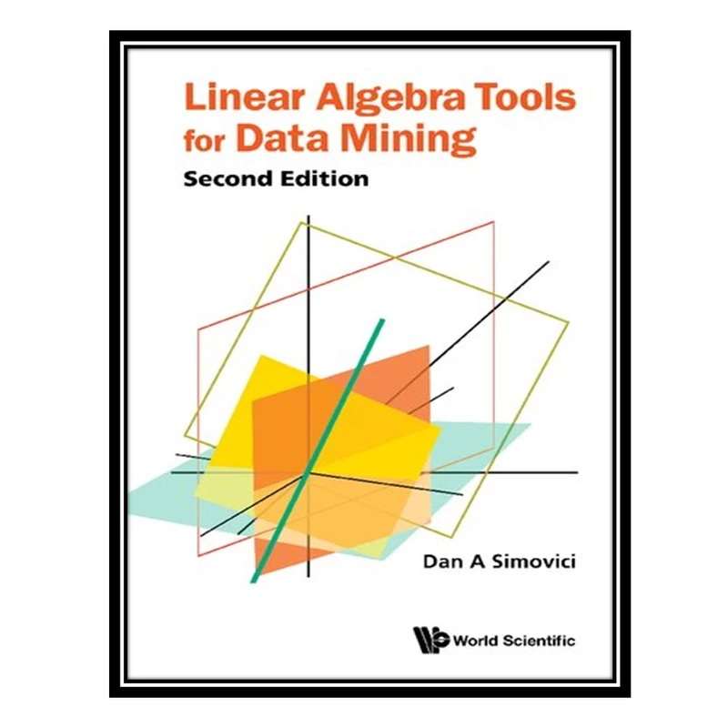 کتاب Linear Algebra Tools for Data Mining اثر Dan Simovici انتشارات مؤلفین طلایی