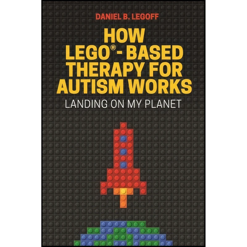 کتاب How LEGO-Based Therapy for Autism Works اثر Daniel B. Legoff انتشارات Jessica Kingsley Publishers