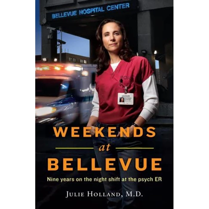کتاب Weekends at Bellevue: Nine Years on the Night Shift at the Psych ER اثر Julie Holland M.D. انتشارات Bantam