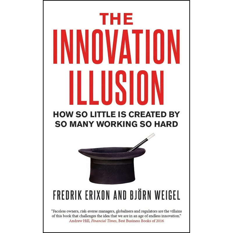 کتاب The Innovation Illusion اثر Fredrik Erixon and Bj&ouml;rn Weigel انتشارات Yale University Press