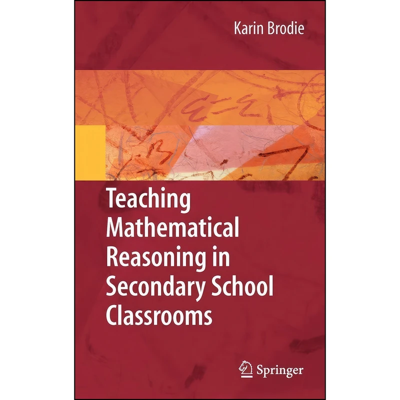 کتاب Teaching Mathematical Reasoning in Secondary School Classrooms  اثر جمعي از نويسندگان انتشارات Springer