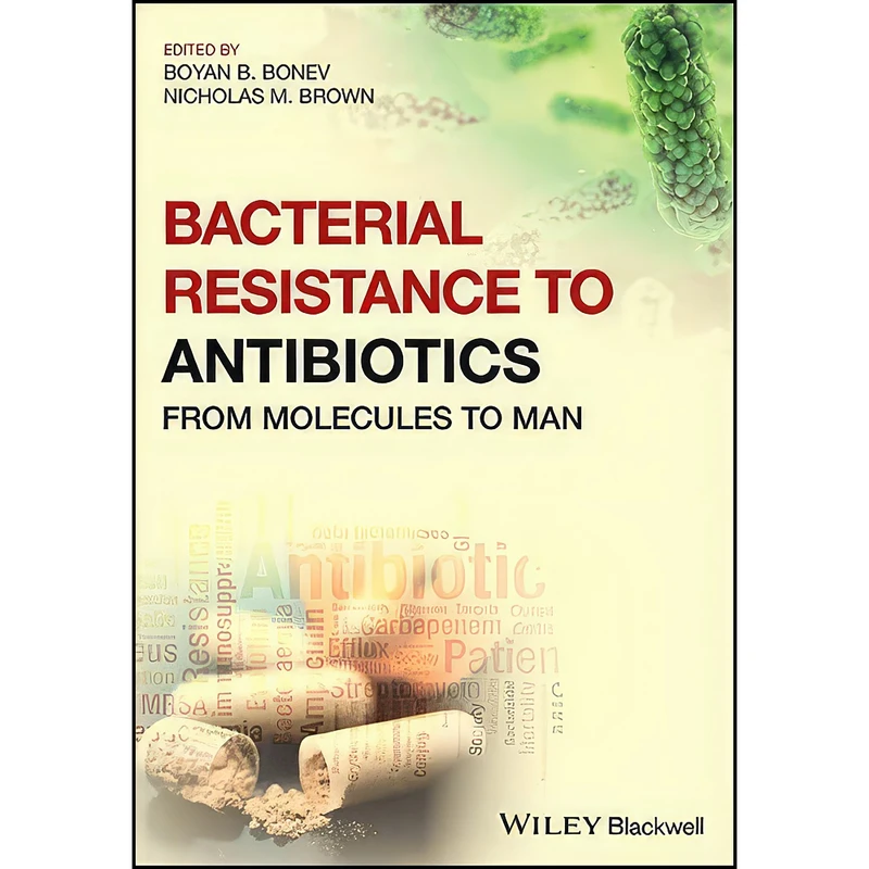 کتاب Bacterial Resistance to Antibiotics اثر جمعي از نويسندگان انتشارات Wiley-Blackwell