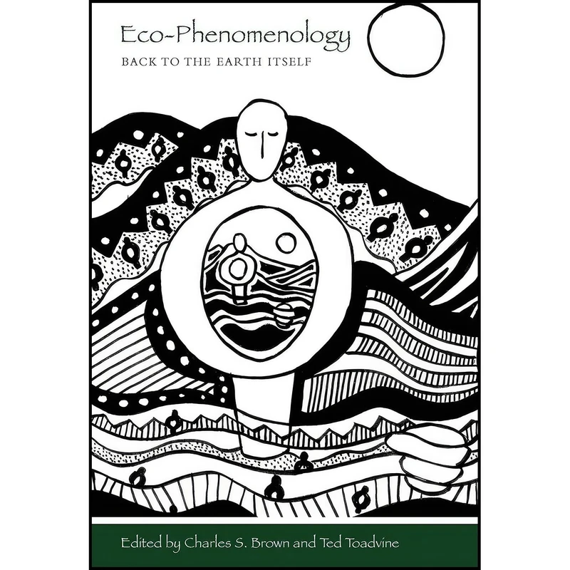 کتاب Eco-Phenomenology اثر Charles S. Brown and Ted Toadvine انتشارات State University of New York Press
