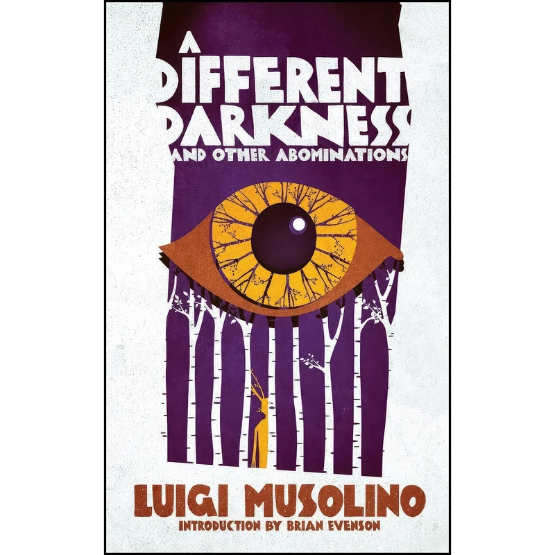 کتاب A Different Darkness and Other Abominations اثر Luigi Musolino and Brian Evenson انتشارات Valancourt Books