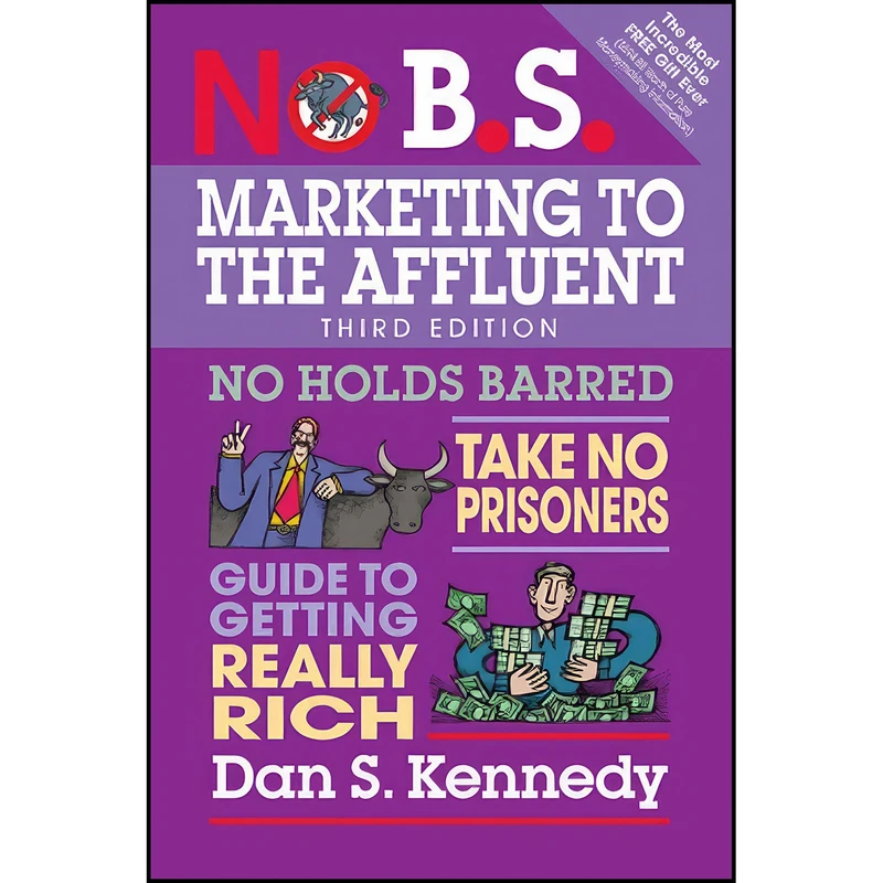 کتاب No B.S. Marketing to the Affluent اثر Dan S. Kennedy انتشارات Entrepreneur Press
