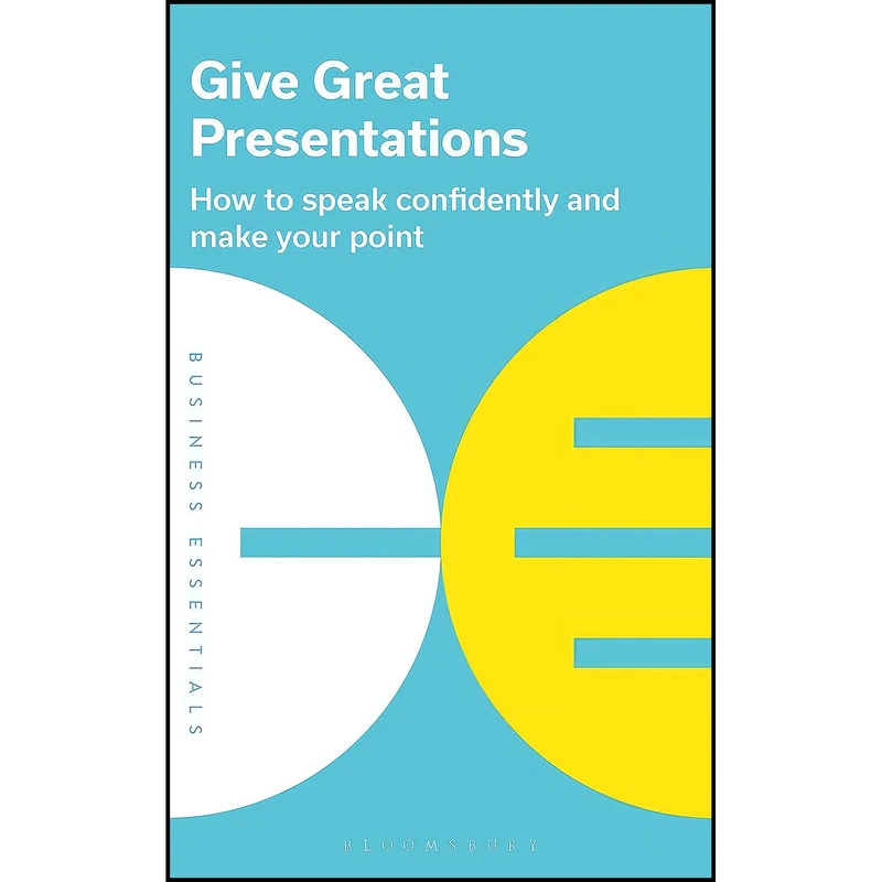 کتاب Give Great Presentations اثر Bloomsbury Publishing انتشارات Bloomsbury Business