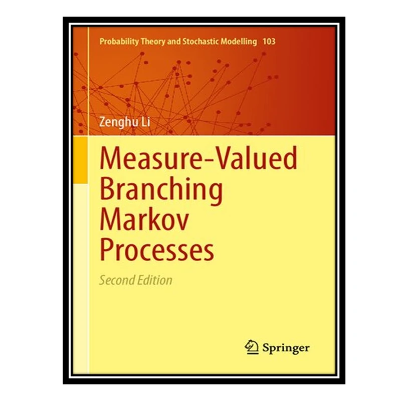 کتاب Measure-Valued Branching Markov Processes اثر Zenghu Li انتشارات مؤلفین طلایی