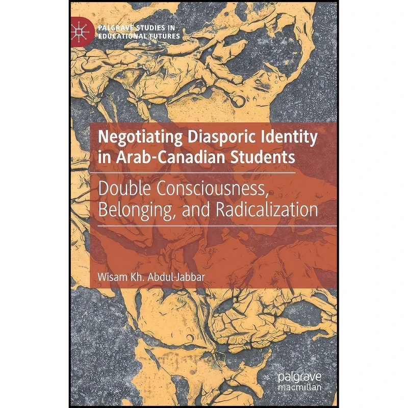 کتاب Negotiating Diasporic Identity in Arab-Canadian Students اثر Wisam Kh. Abdul-Jabbar انتشارات Palgrave Macmillan