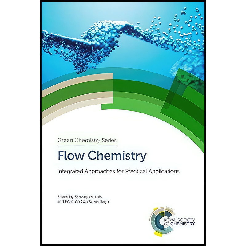 کتاب Flow Chemistry اثر جمعي از نويسندگان انتشارات Royal Society of Chemistry