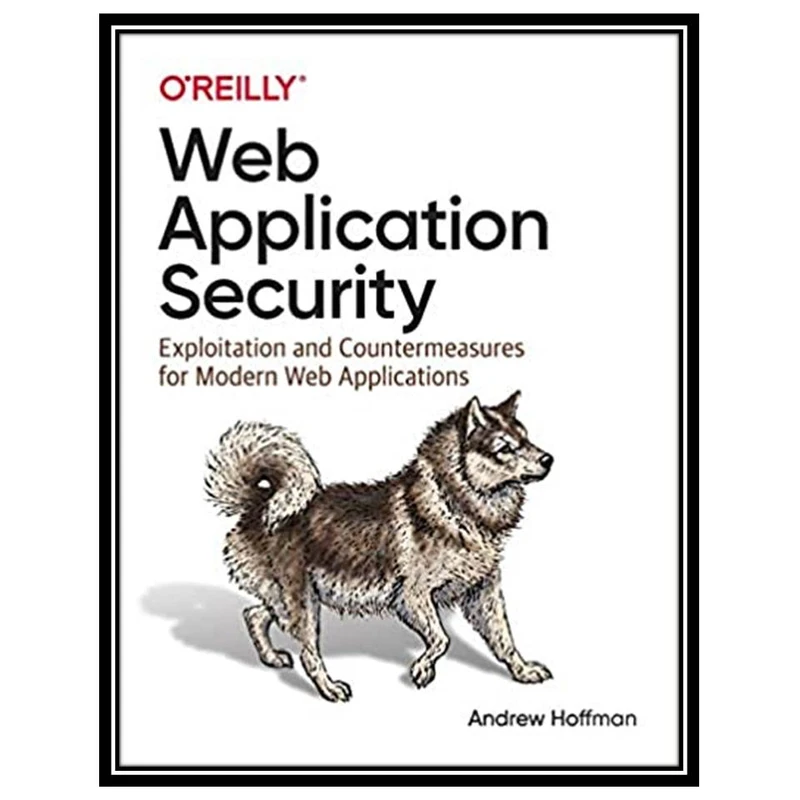 کتاب Web Application Security, 1st Edition اثر Andrew Hoffman انتشارات مؤلفین طلایی