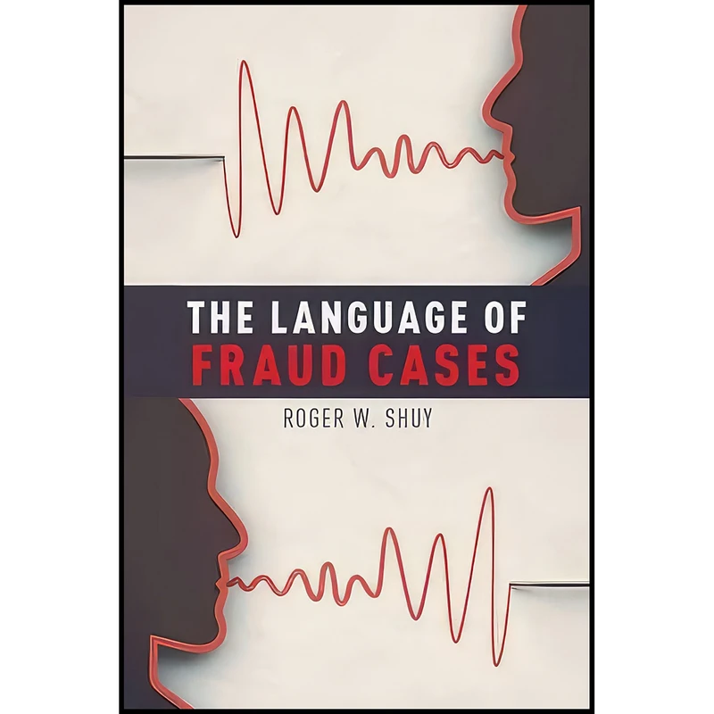 کتاب The Language of Fraud Cases اثر Roger W. Shuy انتشارات Oxford University Press