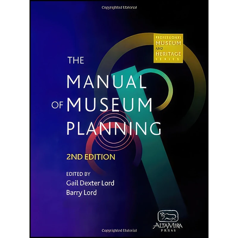 کتاب The Manual of Museum Planning اثر Gail Dexter Lord انتشارات AltaMira Press