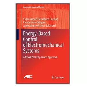  کتاب Energy-Based Control of Electromechanical Systems اثر   جمعي از نويسندگان انتشارات مؤلفين طلايي
