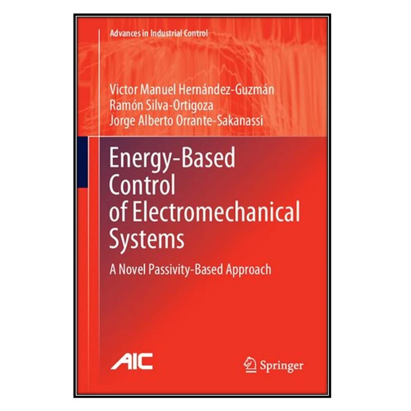 کتاب Energy-Based Control of Electromechanical Systems اثر   جمعي از نويسندگان انتشارات مؤلفين طلايي
