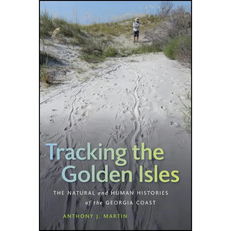 کتاب Tracking the Golden Isles اثر جمعي از نويسندگان انتشارات University of Georgia Press